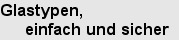 Glastypen, einfach und sicher